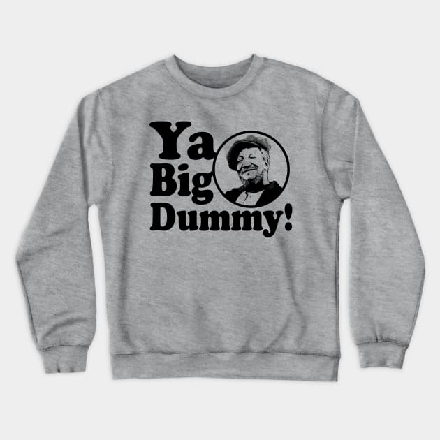 Ya Big Dummy! Crewneck Sweatshirt by Alema Art